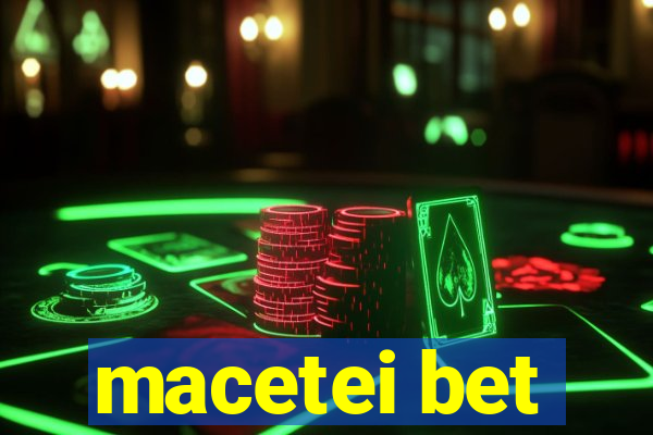 macetei bet